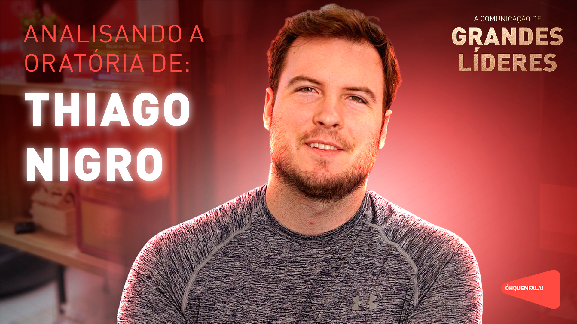 Comunicação de Grandes Líderes - Analisando a Oratória de Thiago Nigro